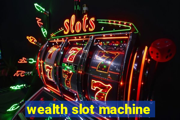 wealth slot machine