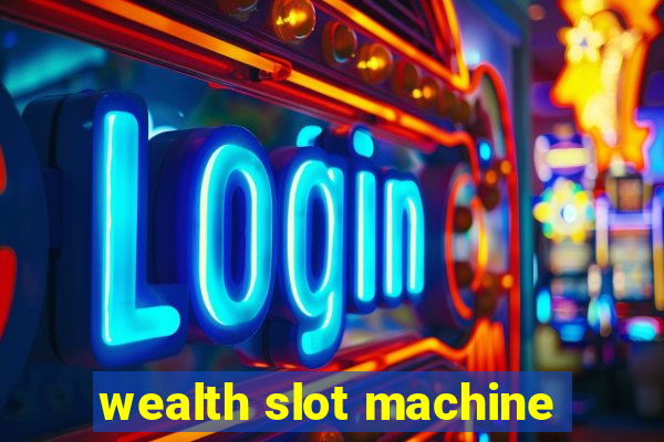 wealth slot machine