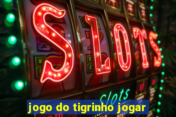 jogo do tigrinho jogar