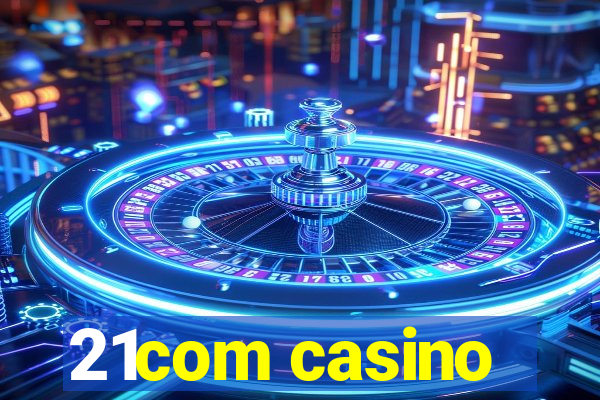 21com casino