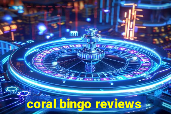 coral bingo reviews