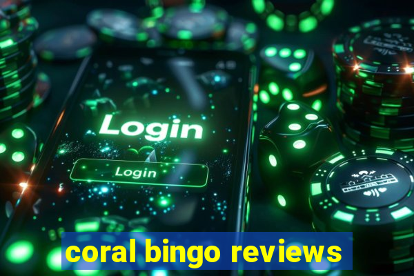 coral bingo reviews