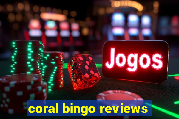 coral bingo reviews