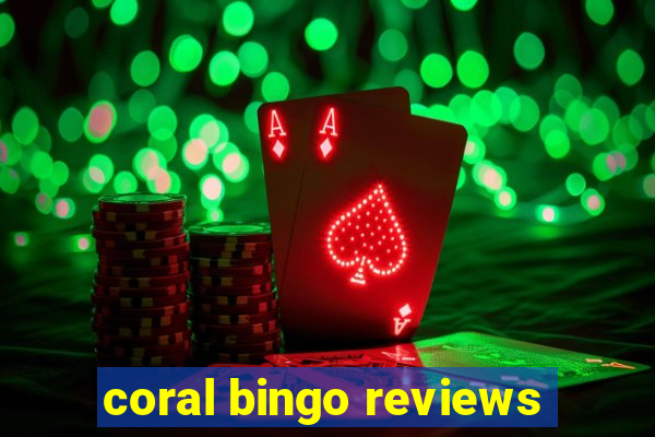 coral bingo reviews