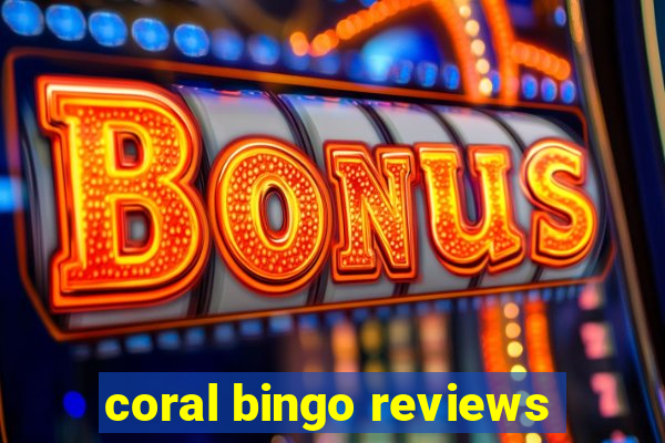 coral bingo reviews