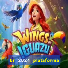 br 2024 plataforma de jogos