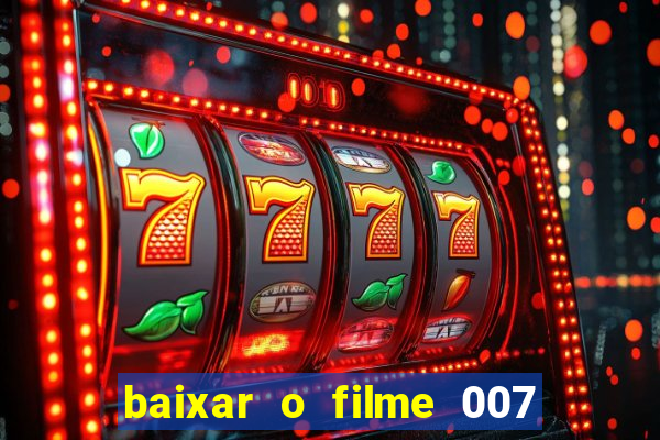 baixar o filme 007 cassino royale