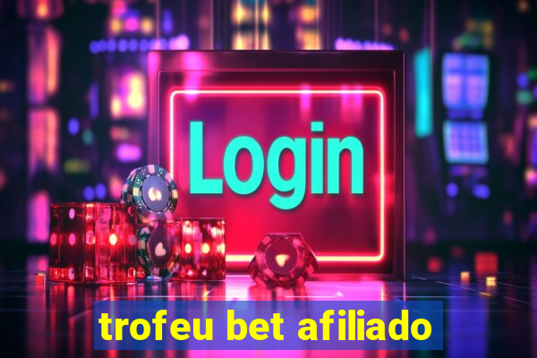 trofeu bet afiliado