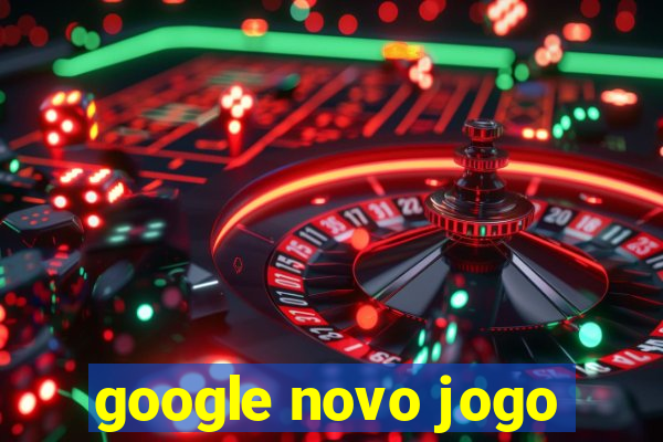 google novo jogo