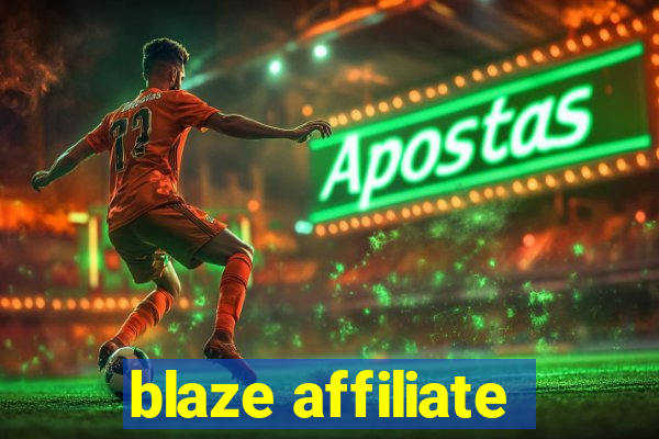 blaze affiliate