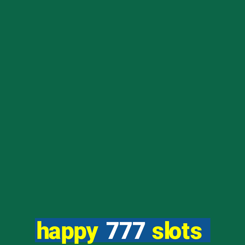 happy 777 slots