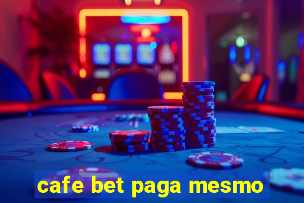 cafe bet paga mesmo