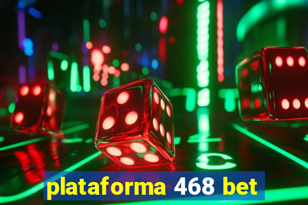 plataforma 468 bet