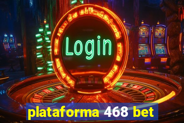 plataforma 468 bet