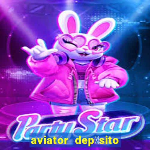 aviator dep贸sito de 1 real