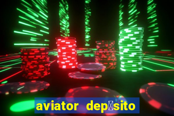 aviator dep贸sito de 1 real