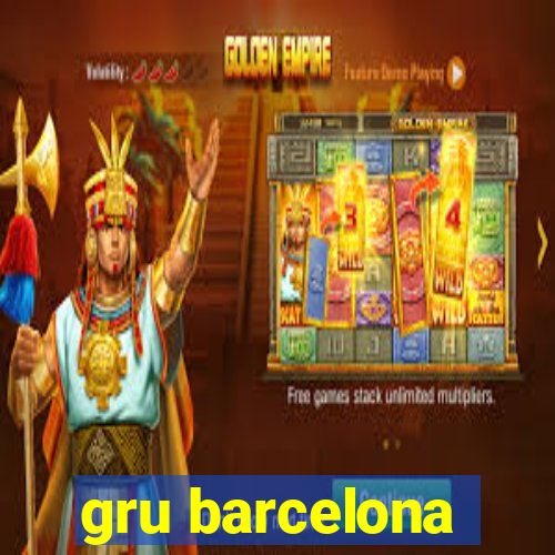 gru barcelona