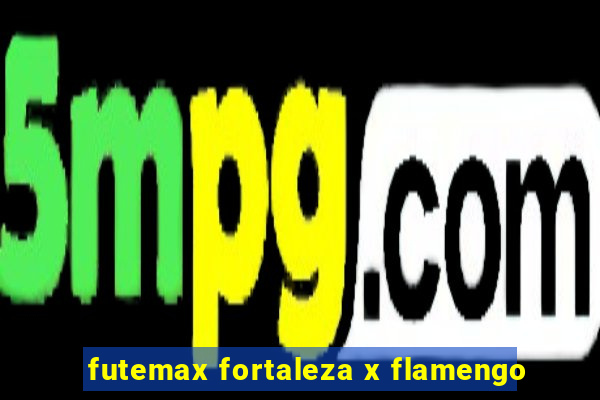 futemax fortaleza x flamengo