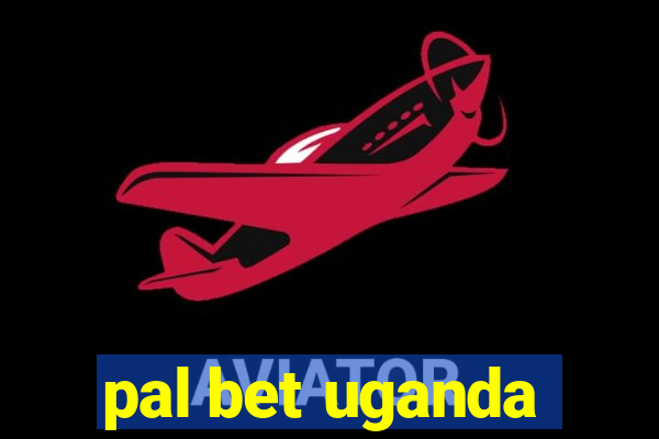 pal bet uganda