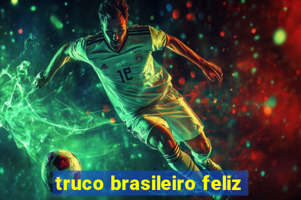 truco brasileiro feliz