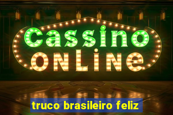 truco brasileiro feliz