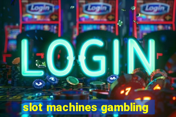 slot machines gambling