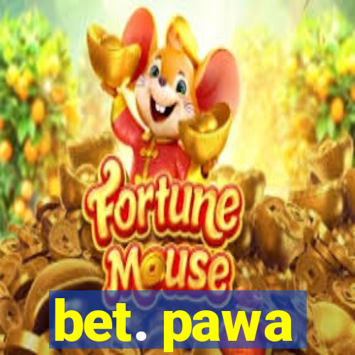 bet. pawa