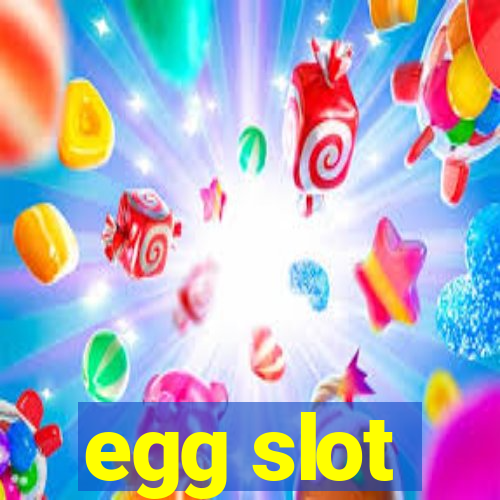 egg slot