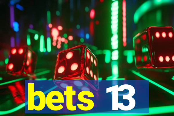 bets 13