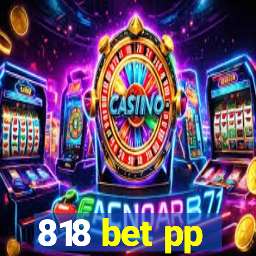 818 bet pp