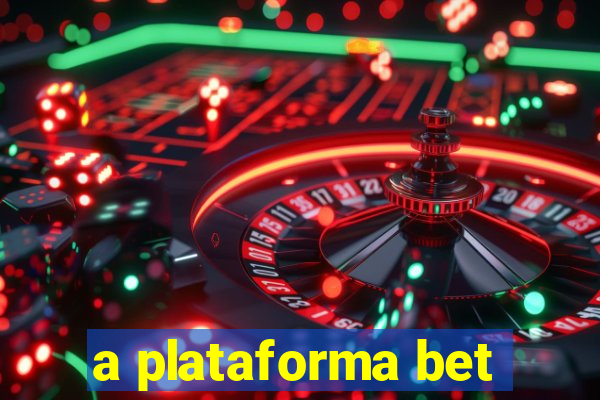 a plataforma bet