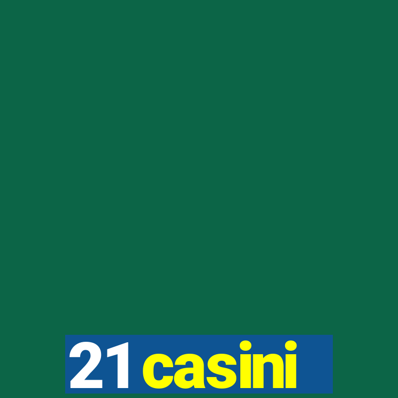 21 casini