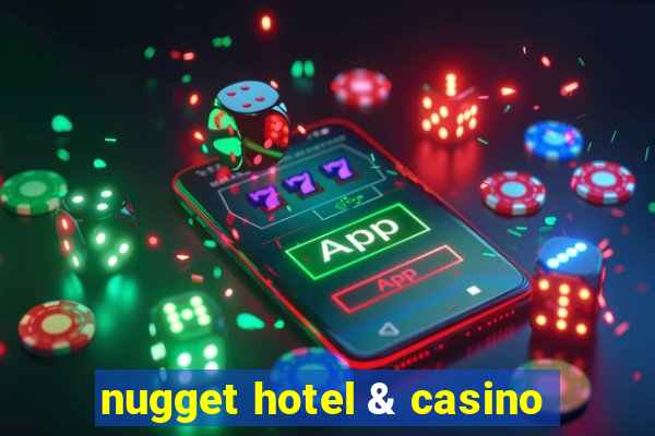 nugget hotel & casino