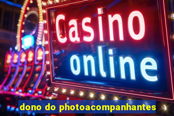 dono do photoacompanhantes