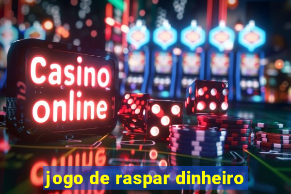 jogo de raspar dinheiro