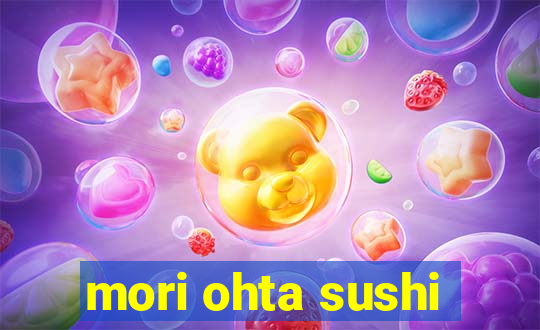 mori ohta sushi