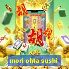 mori ohta sushi