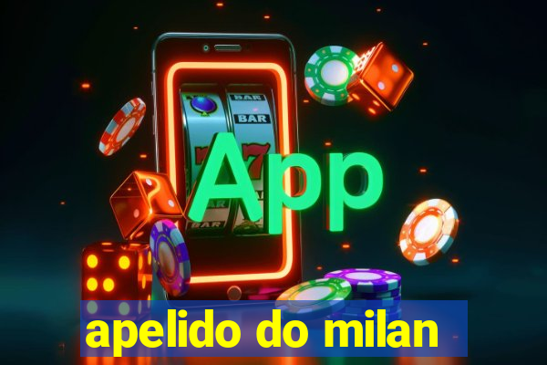 apelido do milan