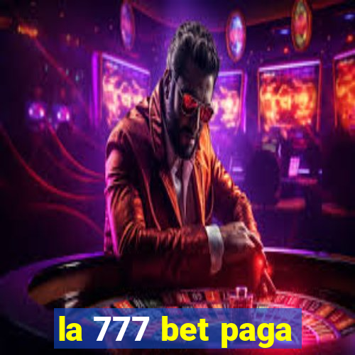 la 777 bet paga