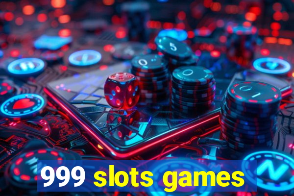 999 slots games