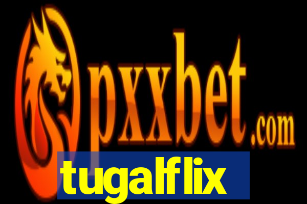 tugalflix