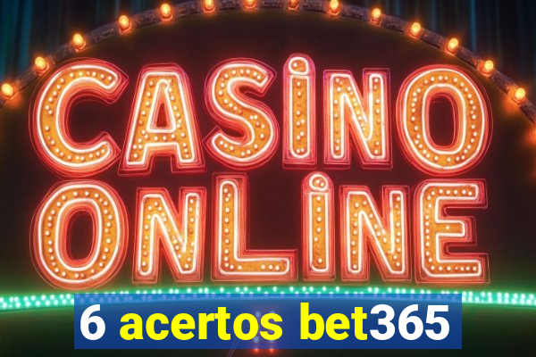 6 acertos bet365