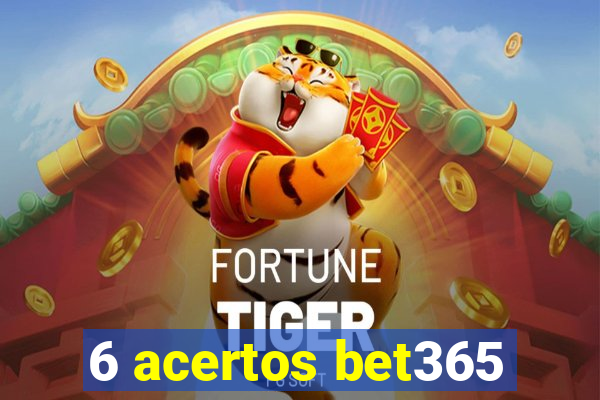 6 acertos bet365