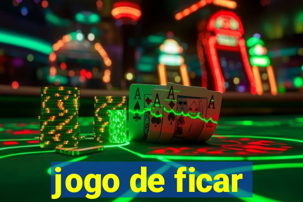 jogo de ficar