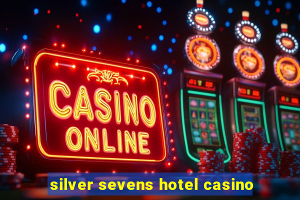 silver sevens hotel casino