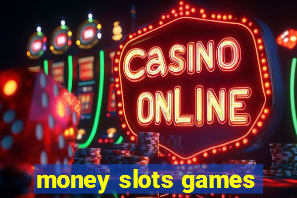 money slots games