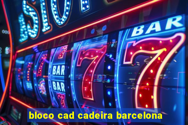 bloco cad cadeira barcelona