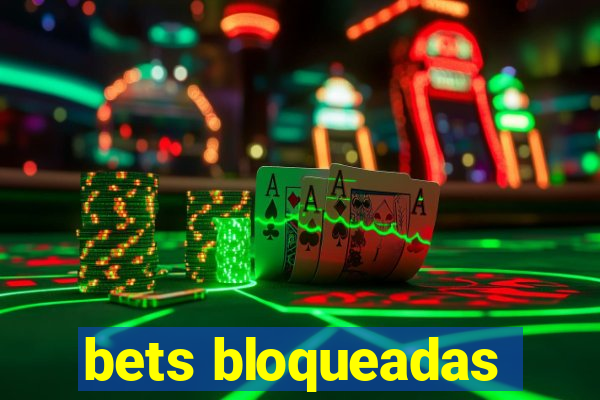 bets bloqueadas