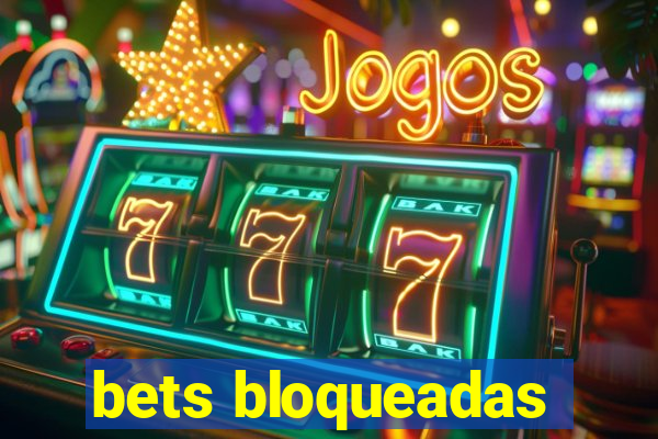 bets bloqueadas