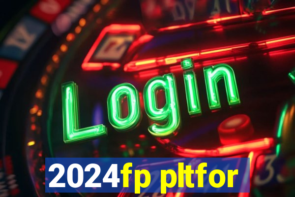 2024fp pltfor